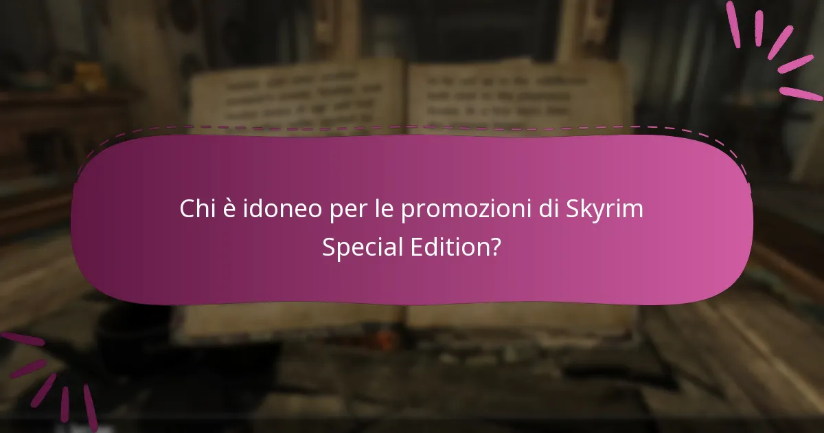 Chi è idoneo per le promozioni di Skyrim Special Edition?