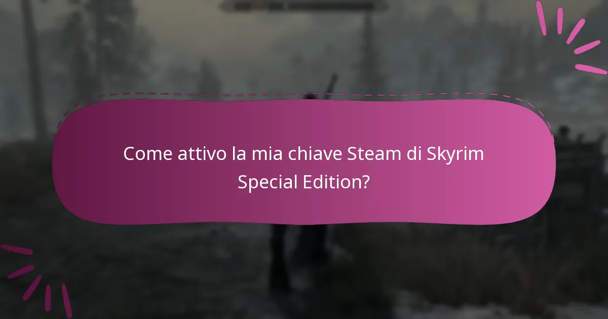 Come attivo la mia chiave Steam di Skyrim Special Edition?
