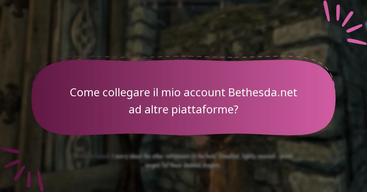 Come collegare il mio account Bethesda.net ad altre piattaforme?