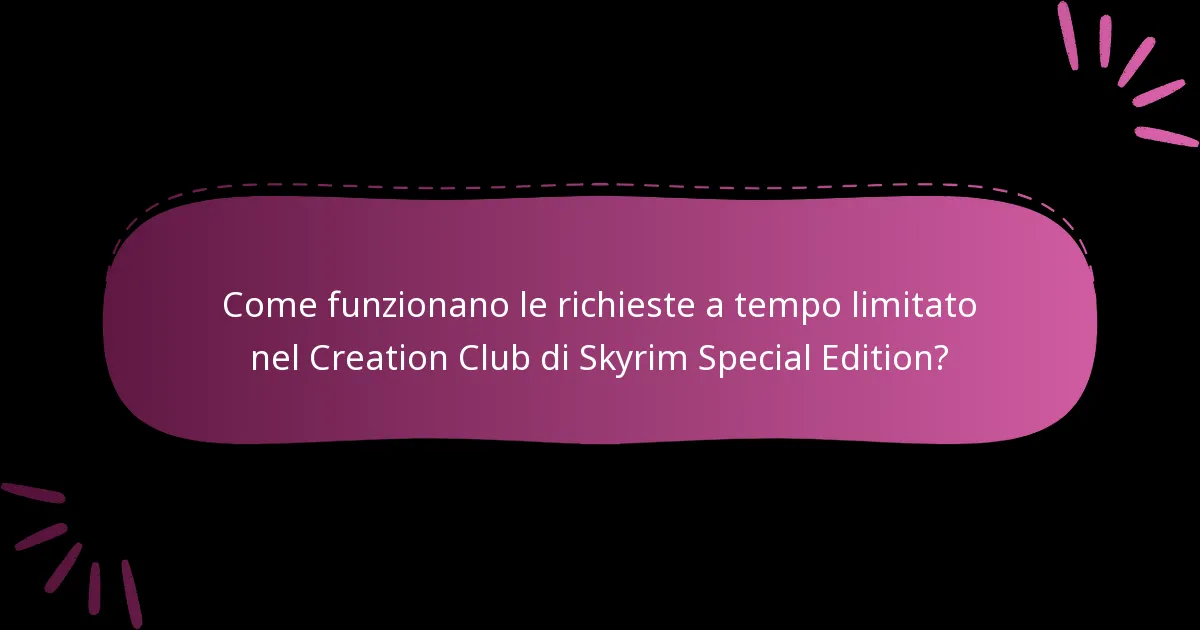 Come funzionano le richieste a tempo limitato nel Creation Club di Skyrim Special Edition?
