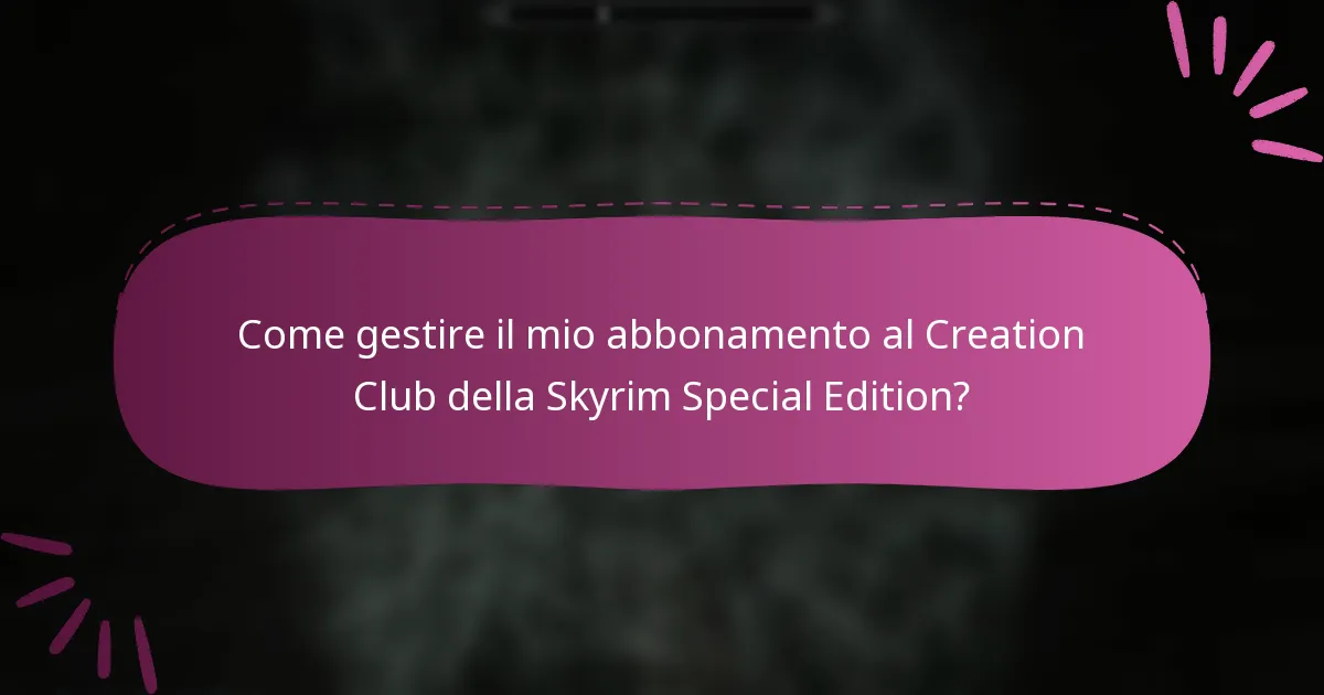 Come gestire il mio abbonamento al Creation Club della Skyrim Special Edition?