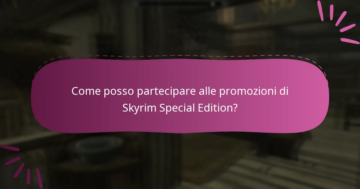 Come posso partecipare alle promozioni di Skyrim Special Edition?