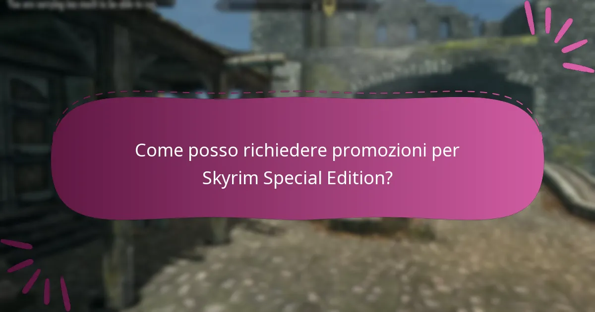 Come posso richiedere promozioni per Skyrim Special Edition?