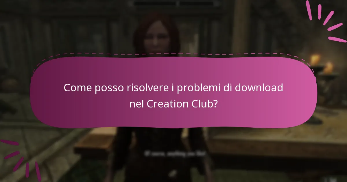 Come posso risolvere i problemi di download nel Creation Club?