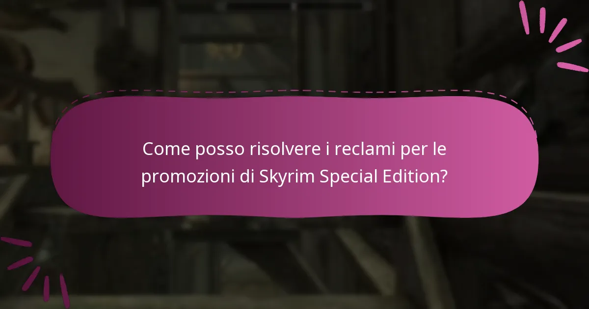 Come posso risolvere i reclami per le promozioni di Skyrim Special Edition?