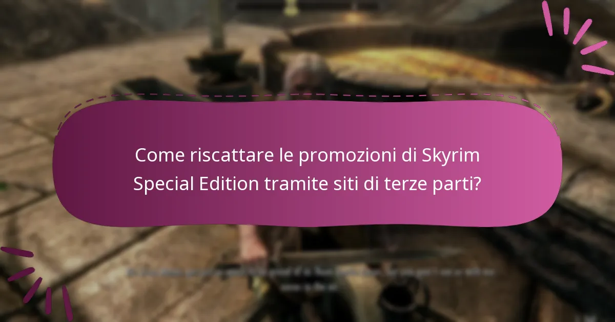 Come riscattare le promozioni di Skyrim Special Edition tramite siti di terze parti?