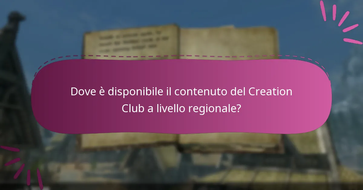 Dove è disponibile il contenuto del Creation Club a livello regionale?