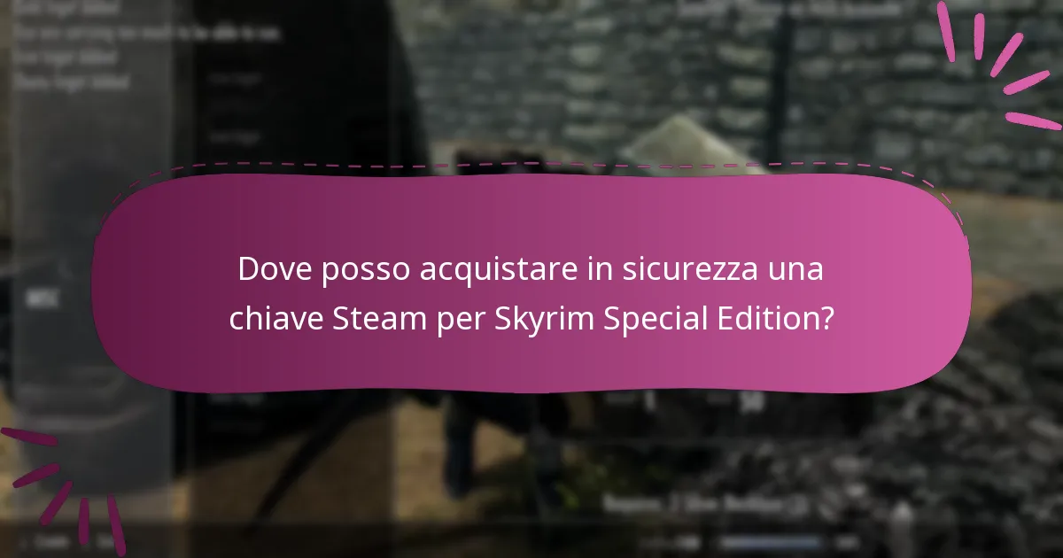 Dove posso acquistare in sicurezza una chiave Steam per Skyrim Special Edition?