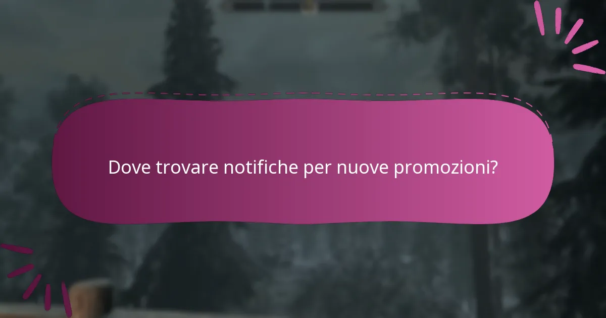 Dove trovare notifiche per nuove promozioni?