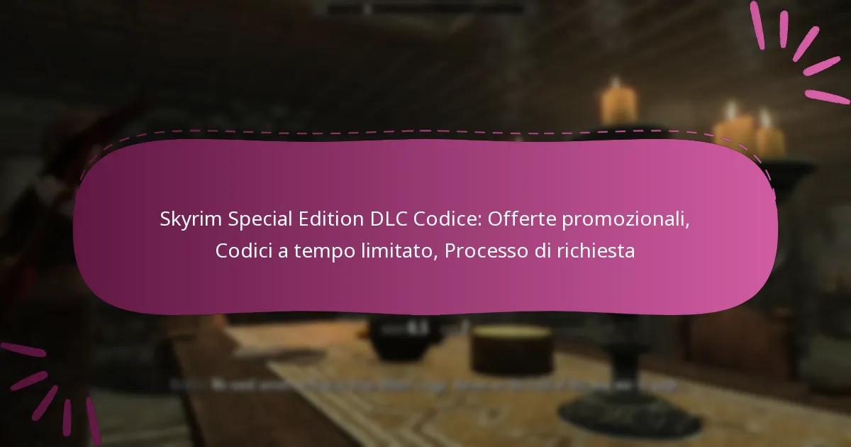 Skyrim Special Edition DLC Codice: Offerte promozionali, Codici a tempo limitato, Processo di richiesta