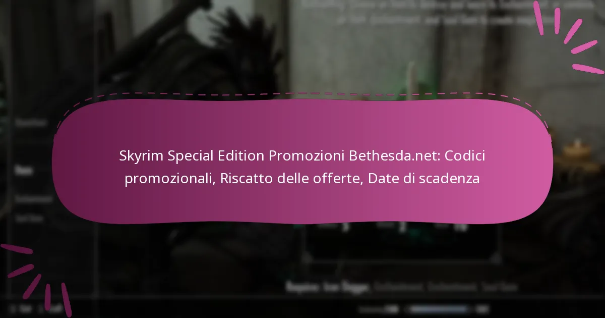 Skyrim Special Edition Promozioni Bethesda.net: Codici promozionali, Riscatto delle offerte, Date di scadenza