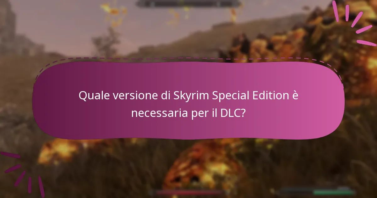 Quali sono gli ultimi aggiornamenti per i DLC di Skyrim Special Edition?