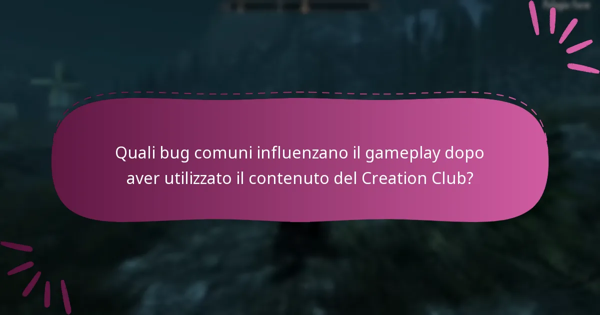 Quali bug comuni influenzano il gameplay dopo aver utilizzato il contenuto del Creation Club?