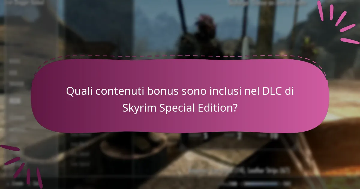Quali contenuti bonus sono inclusi nel DLC di Skyrim Special Edition?