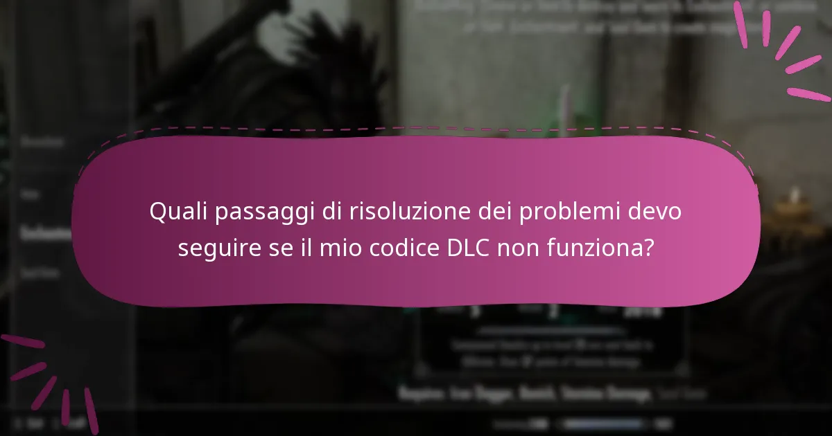 Quali passaggi di risoluzione dei problemi devo seguire se il mio codice DLC non funziona?