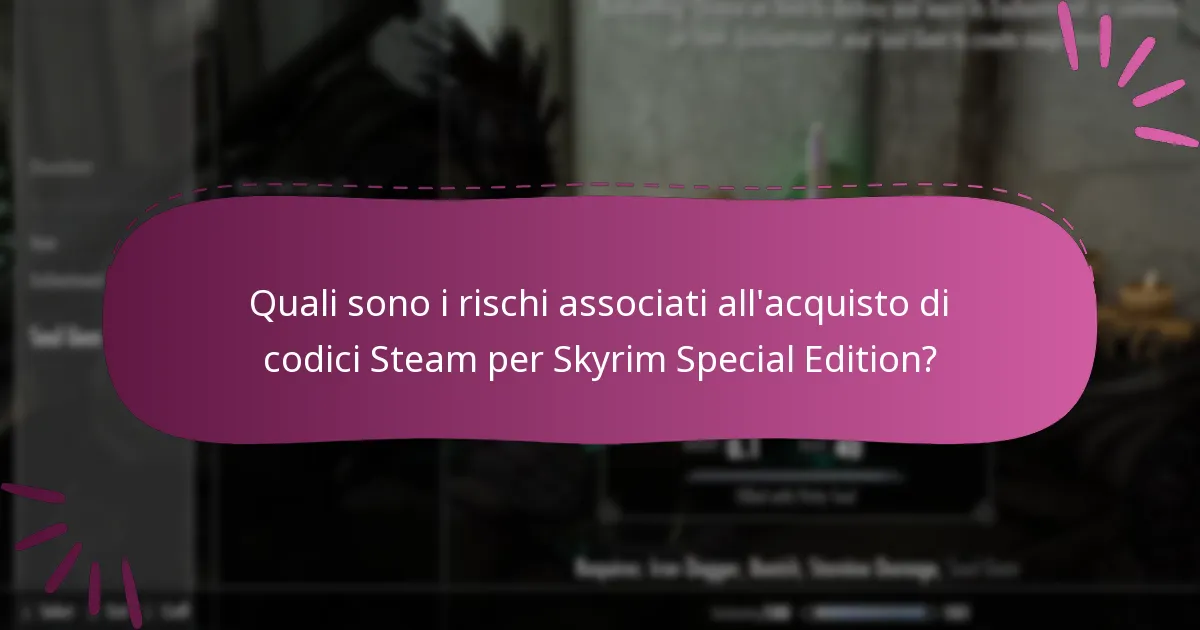 Quali sono i rischi associati all’acquisto di codici Steam per Skyrim Special Edition?