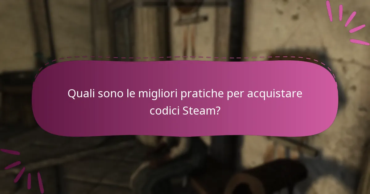 Quali sono le migliori pratiche per acquistare codici Steam?
