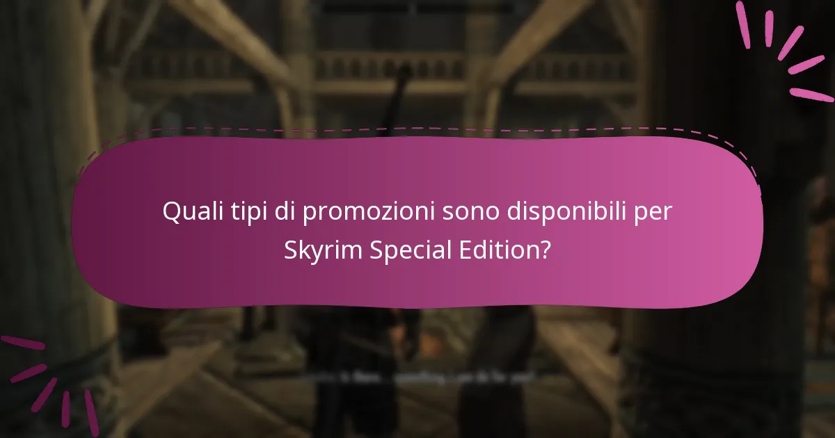 Quali tipi di promozioni sono disponibili per Skyrim Special Edition?